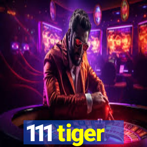 111 tiger